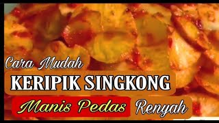 Cara Membuat Kripik Singkong || Keripik Singkong Manis Pedas