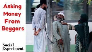 Asking Money From Beggars (Social Experiment) | Unbelievable