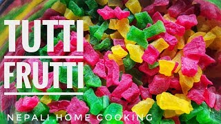 Tutti Frutti | Candied Fruit | Tutty Frutty| Papaya candy | Nepali Food Recipe / Nepali Home Cooking