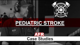 AFR Case Studies: Pediatric Stroke