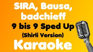 SIRA, Bausa, badchieff • 9 bis 9 Sped Up (Shirli Version) • Karaoke