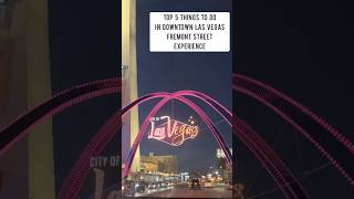 Top 5 THINGS TO DO In DOWNTOWN LAS VEGAS | FREMONT STREET EXPERIENCE #shorts