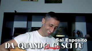 DA QUANDO CI SEI TU Acoustic - Sal Esposito -