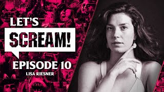 Lisa Riesner (Let's Scream Ep. 10)