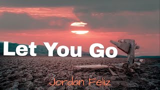 "Let You Go" by Jordan Feliz (with lyrics)