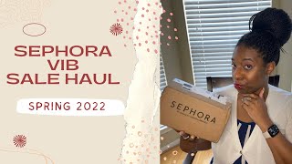 SEPHORA VIB SALE HAUL SPRING 2022