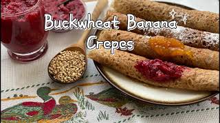 Buckwheat Banana Crepes - Gluten Free