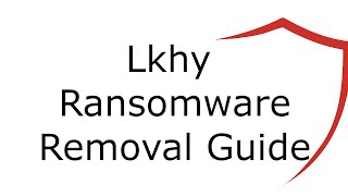 Lkhy File Virus Ransomware [.Lkhy ] Removal and Decrypt .Lkhy Files