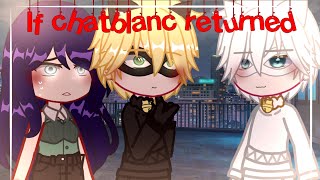 If chatblanc returned ✨ | Mlb  | Gachaclub | Miraculous ladybug 🐞🐾