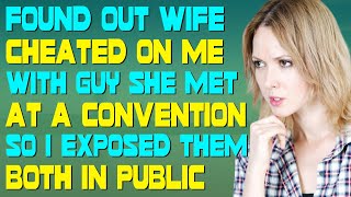 Found Out Wife Cheated On Me With Guy She Met At A Convention So I Exposed Them Both In Public