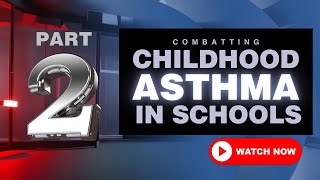 Breath of Hope: Combating Childhood Asthma in U.S. Schools (Part 2 of 3)