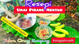 Umai Pisang Mentah Asam Payak Iban Style / Resipi Orang Kampung / Sarawak Food