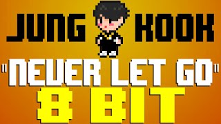 Never Let Go [8 Bit Tribute to Jung Kook] - 8 Bit Universe