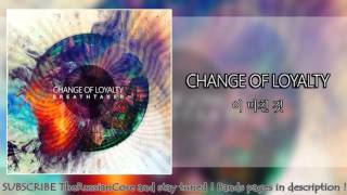 Change Of Loyalty – 이 미친 짓