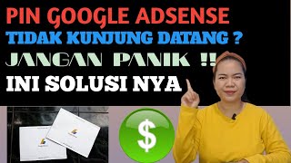 SURAT PIN GOOGLE ADSENSE TIDAK KUNJUNG DATANG ?? JANGAN PANIK !! INI SOLUSI NYA