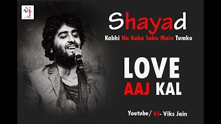 Arijit singh:-Shayad /Love aaj kal / Pritam / VJ-Vikas jain