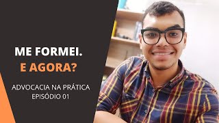 Me formei, e agora? Dicas para Advogados Iniciantes. #Advocacianaprática