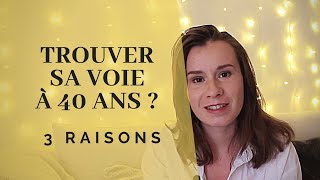 Trouver sa voie à 40 ans ?