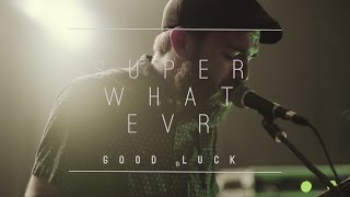 Super Whatevr- Good Luck @ OC DIY