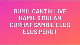 Bumil Cantik Live || Hamil 9 Bulan Spill Perut