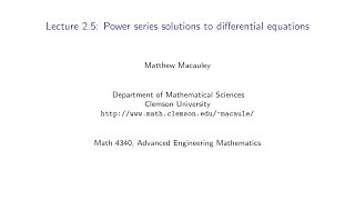 Advanced Engineering Mathematics, Lecture 2.5: Power series solutions to ODEs