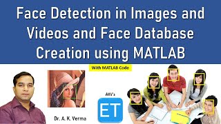 Face Detection in Images and Videos and Face Database Creation using MATLAB