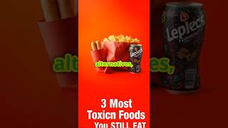 The 3 Most Toxic Foods You STILL Eat! #facts #shorts