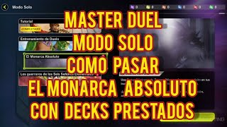 Master Duel Modo Solo Como pasar El Monarca absoluto Con Decks Prestados