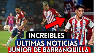 INCREIBLE ULTIMAS NOTICIAS JUNIOR DE BARRANQUILLA ♥️ULTIMAS NOTICIAS 📰 JUNIOR DE BARRANQUILLA 2023👁