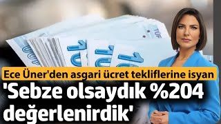 Ece Üner canlı yayında asgari ücret zam tekliflerine isyan etti 2025