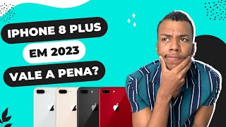 iPhone 8 Plus em 2023, vale a pena?