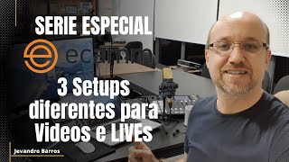 3 Setups diferentes para Videos e LIVEs - Serie ECAMM - Video 2