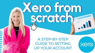 How to set up Xero from scratch | a step-by-step guide to setting up your account