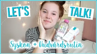 LET'S TALK! 😊 Syskon + Min Hudvårdsrutin 💗