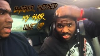 Barber Messed My Hair Line Up