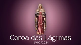 COROA DAS LÁGRIMAS - 15/02/2024 - REZE CONOSCO! - @virgemdolorosissima