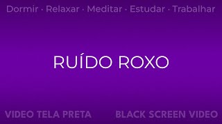 👶💤 Ruído Roxo para um Sono Tranquilo - Calmaria Noturna e Relaxamento Pleno para Crianças e Bebês