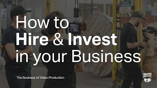 How to HIRE & INVEST in Your Business | Video Production