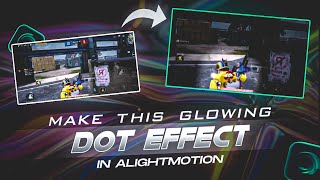 GLOWING DOT EFFECT IN ALIGHTMOTION 🔥🔥🔥||NEXT LEVEL MONTAGE EFFECT TUTORIAL 😍||ALIGHTMOTION||ASSUALT7