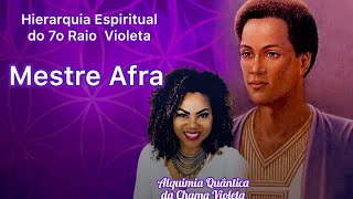 Mestre Afra - Hierarquia Espiritual do 7o Raio Violeta  | Alquimia Quântica da Chama Violeta