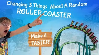 Changing 3 Things About A Random Roller Coaster #3