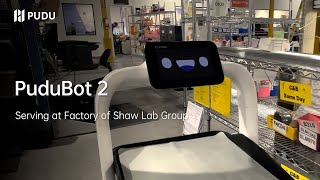 PuduBot 2 serves at Factory of Shaw Lab Group Canada | Pudu Robotics