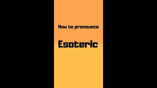 How to pronounce esoteric? esoteric pronunciation #shorts #how #howto #esoteric #pronunciation