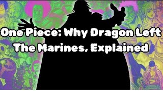 One Piece: Why Dragon Left The Marines, Explained