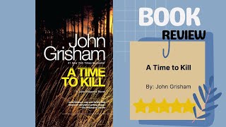 A Time to Kill by John Grisham | Riveting Legal Thriller | Racial Justice Book Review