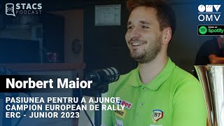 Norbert Maior - Pasiunea pentru a ajunge Campion European de Rally | STACS PODCAST