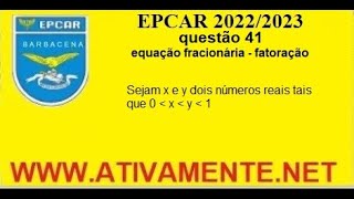 questão 41 EPCAR   2022 2023   equação fracionária   fatoração