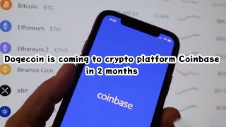 Dogecoin is coming to crypto platform Coinbase in 2 months.