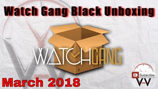 Watch Gang Black Subscription Unboxing March 2018!