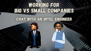 Working For Big VS Small companies | Chat With an Intel Engineer